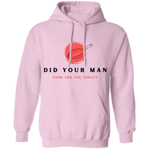 Did Your Man Cook For You Today - Hoodie