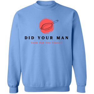 Did Your Man Cook For You Today - Sweatshirt